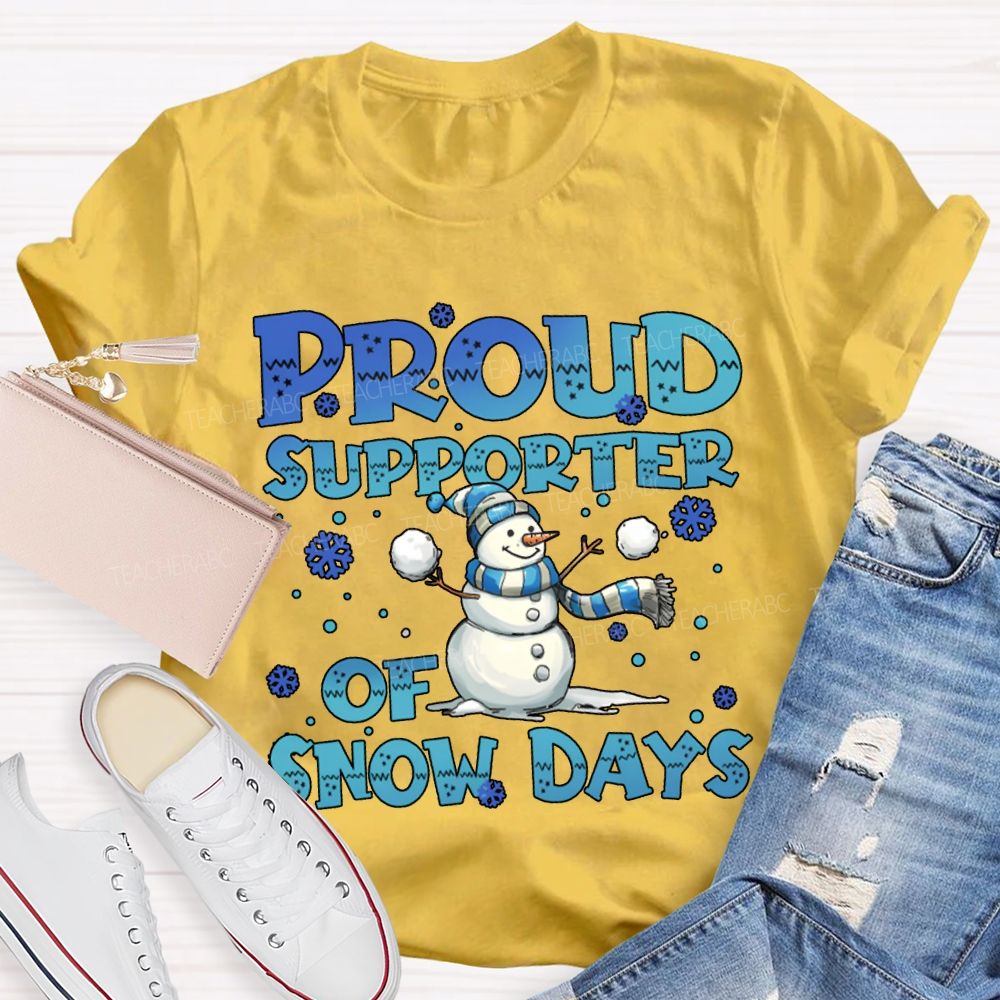 Proud Supporter Of Snow Days Snowman Christmas T-shirt