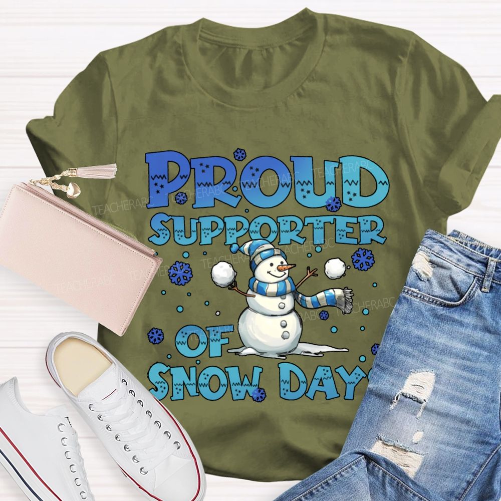Proud Supporter Of Snow Days Snowman Christmas T-shirt