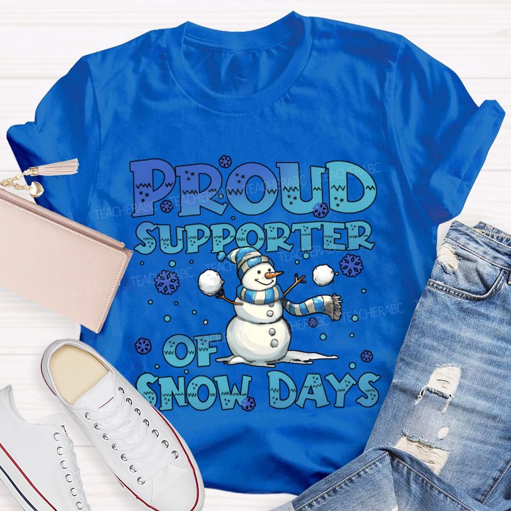 Proud Supporter Of Snow Days Snowman Christmas T-shirt