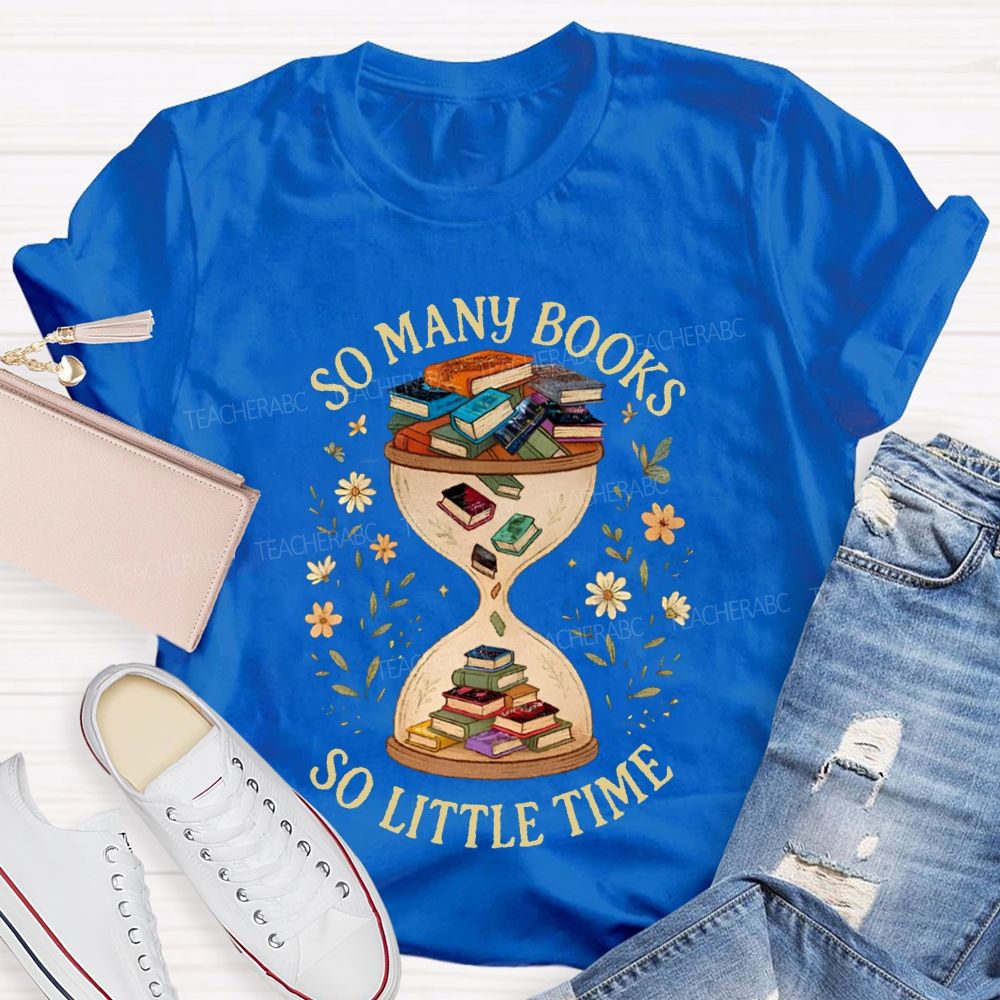So Many Books So Little Time Hourglass Books T-shirt