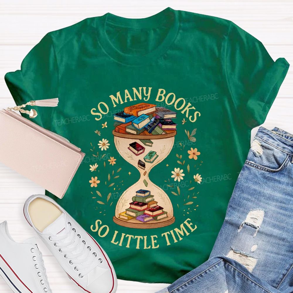 So Many Books So Little Time Hourglass Books T-shirt