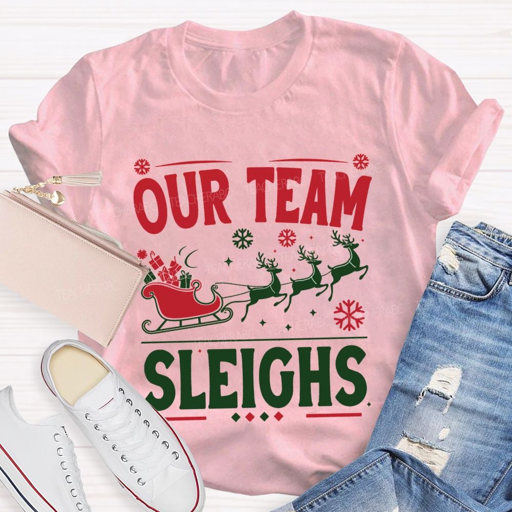 Our Team Sleighs Christmas Gifts And Christmas Reindeer T-shirt