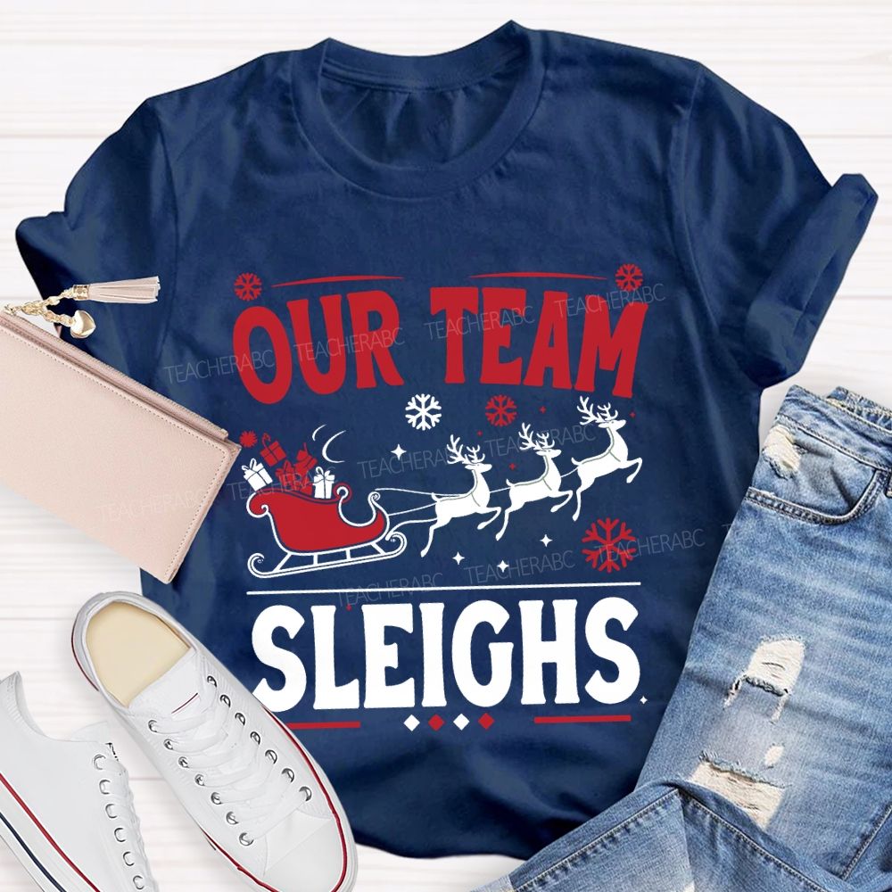 Our Team Sleighs Christmas Gifts And Christmas Reindeer T-shirt