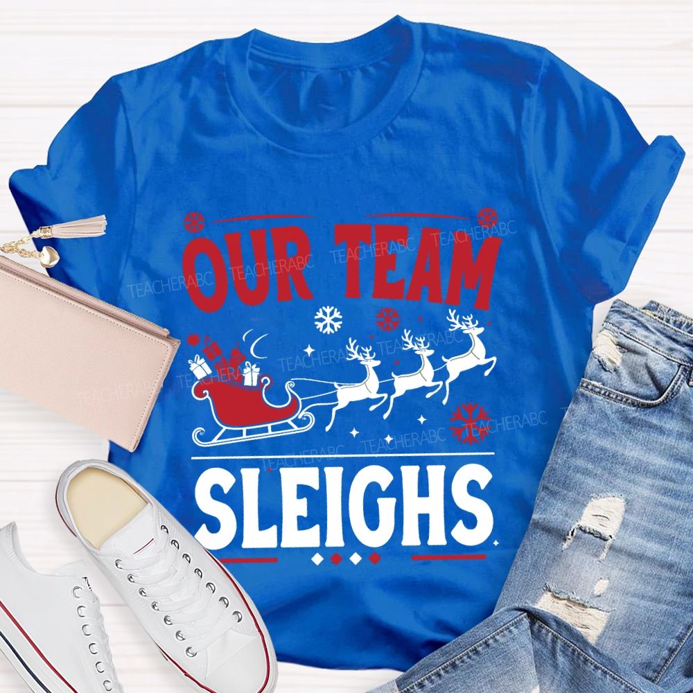 Our Team Sleighs Christmas Gifts And Christmas Reindeer T-shirt