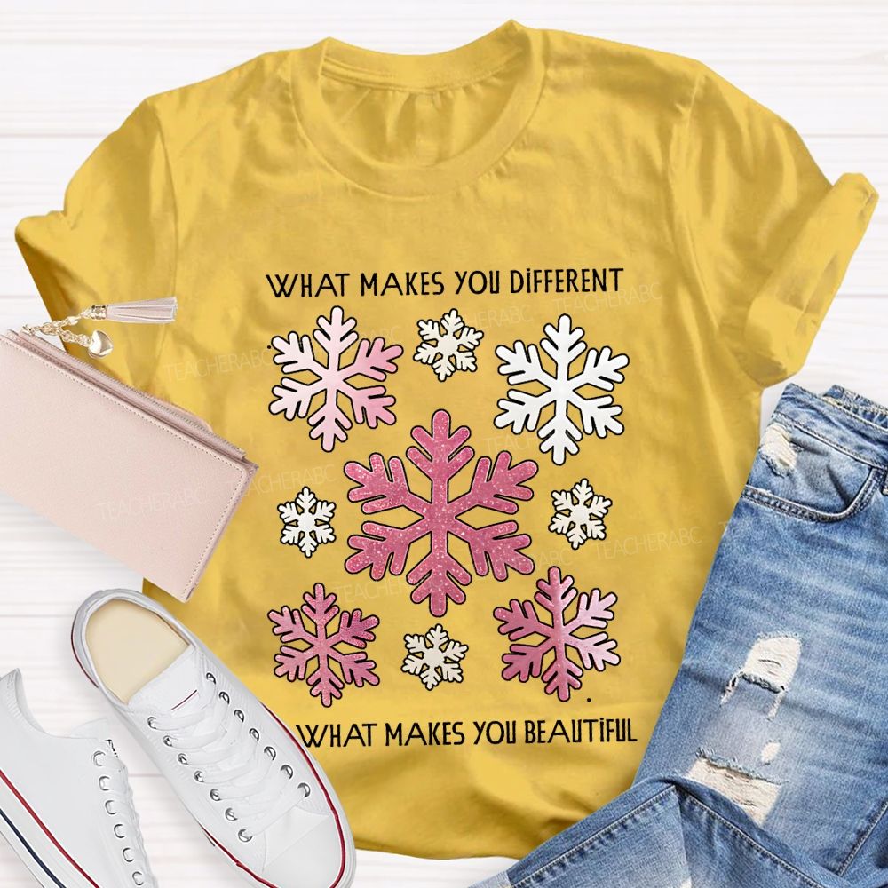 What Makes You Different Is What Makes You Beautiful Like Snowflakes T-shirt