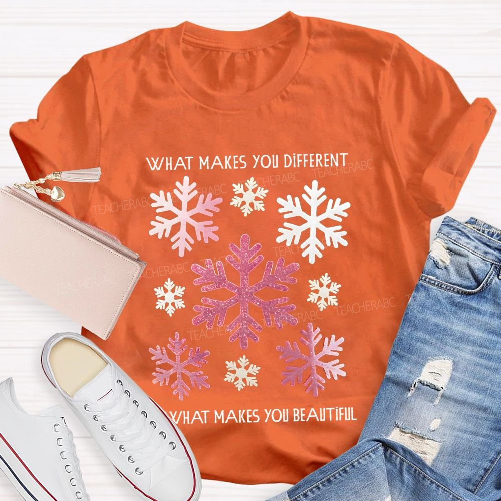 What Makes You Different Is What Makes You Beautiful Like Snowflakes T-shirt