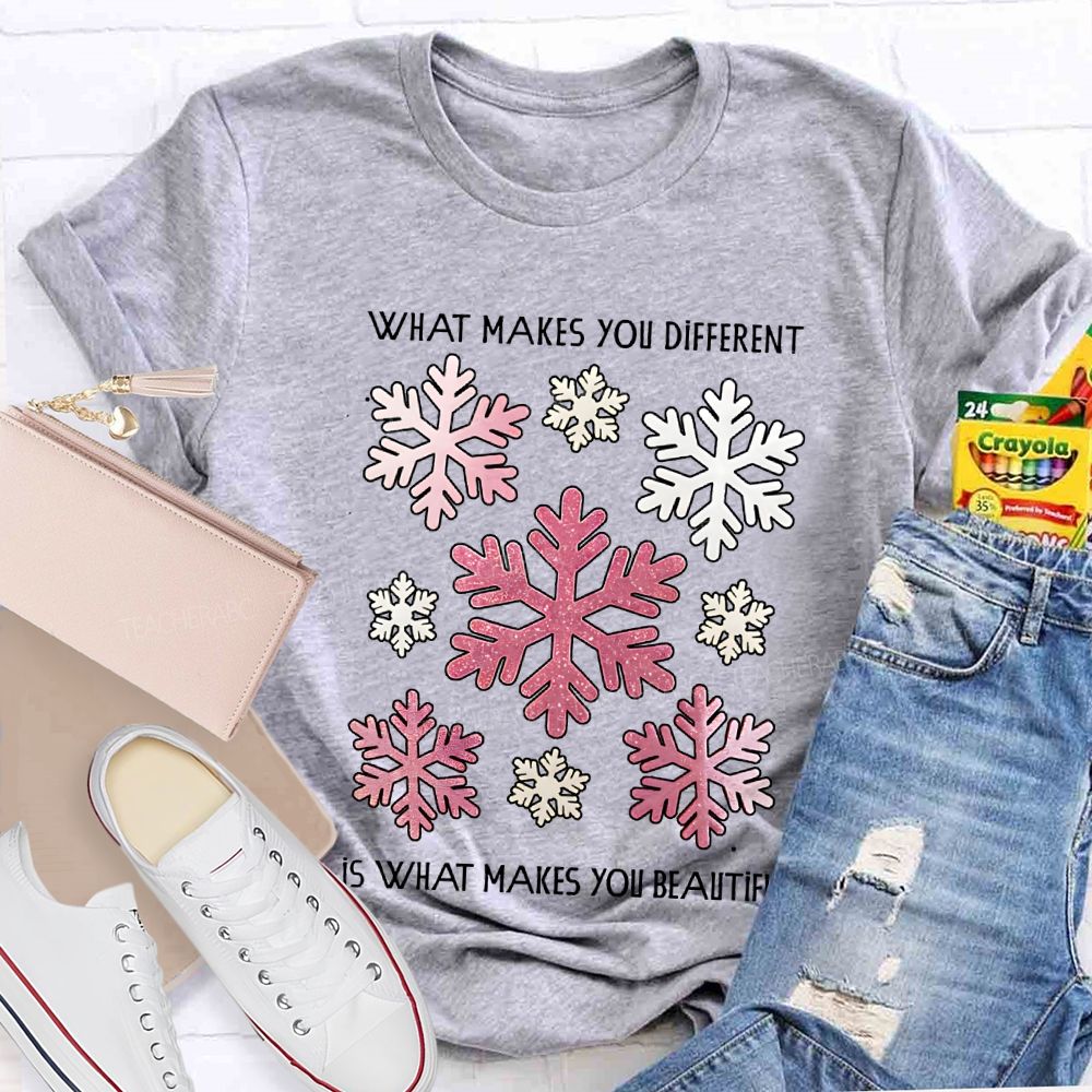 What Makes You Different Is What Makes You Beautiful Like Snowflakes T-shirt