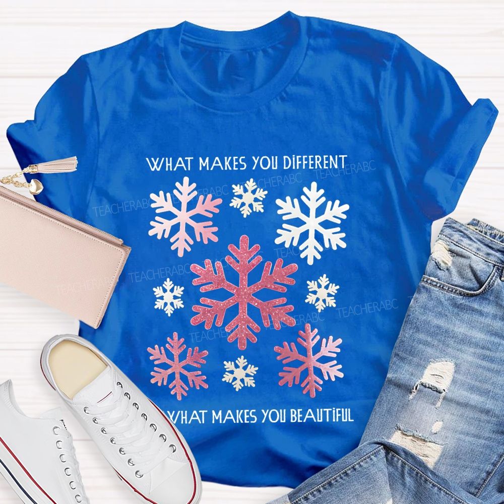 What Makes You Different Is What Makes You Beautiful Like Snowflakes T-shirt