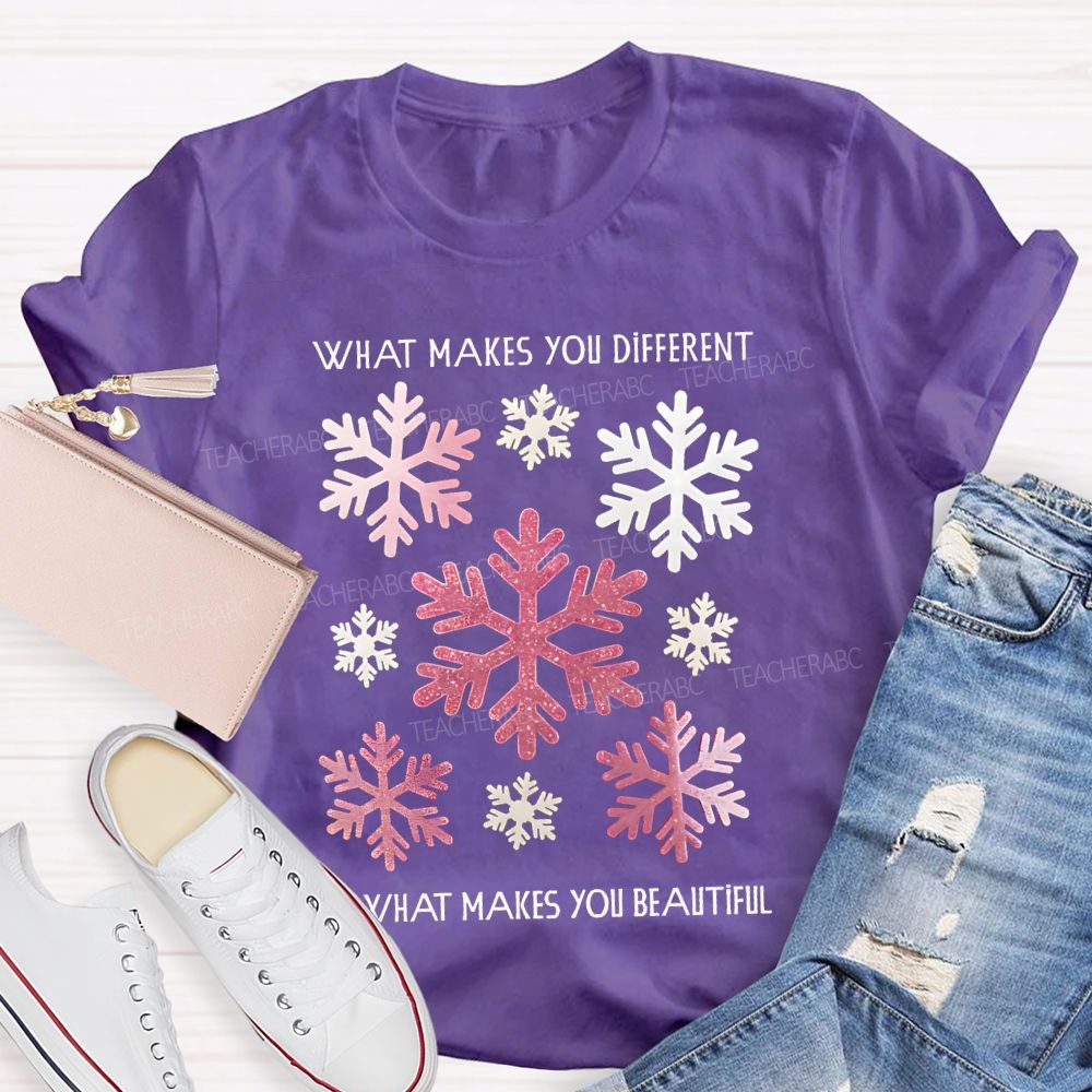 What Makes You Different Is What Makes You Beautiful Like Snowflakes T-shirt