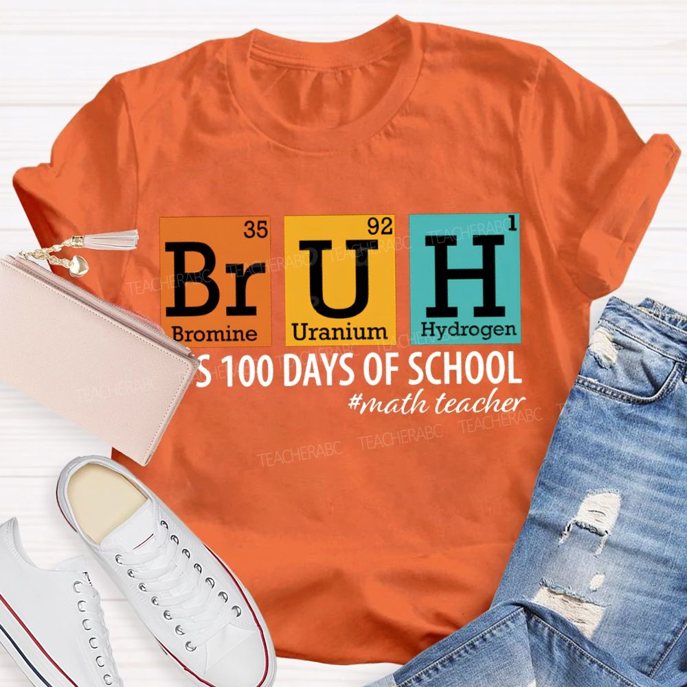 Bruh It'S 100 Days Of School Math Teacher T-shirt