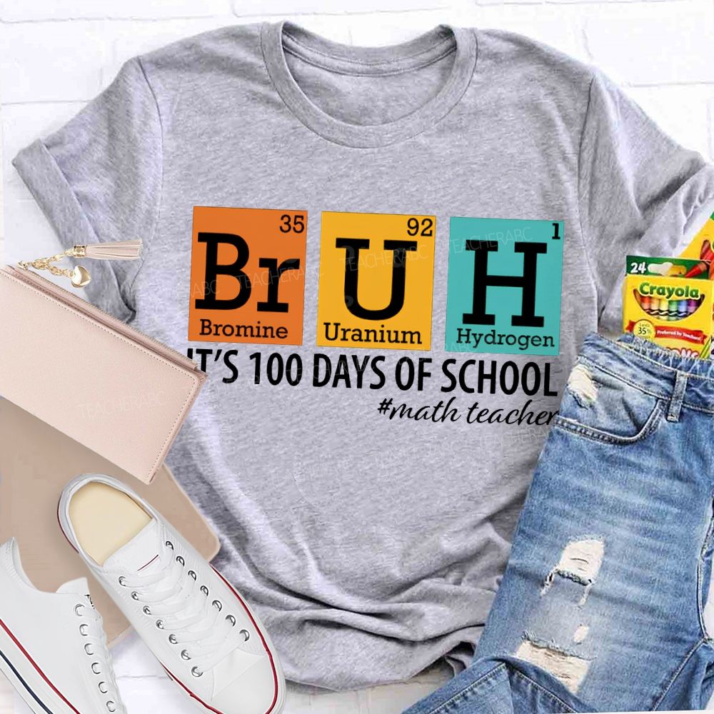 Bruh It'S 100 Days Of School Math Teacher T-shirt