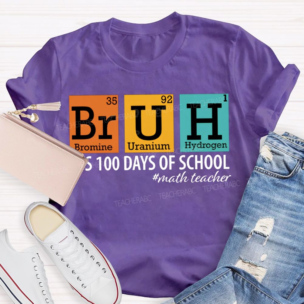Bruh It'S 100 Days Of School Math Teacher T-shirt