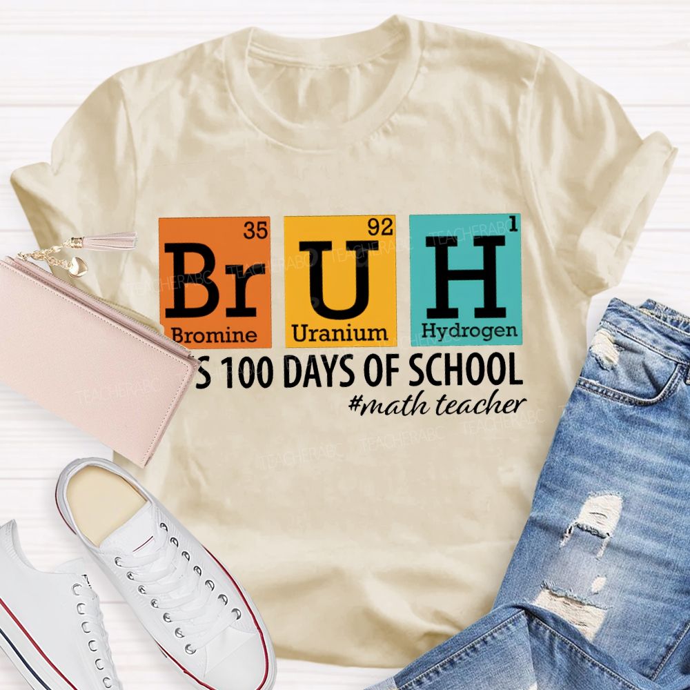 Bruh It'S 100 Days Of School Math Teacher T-shirt