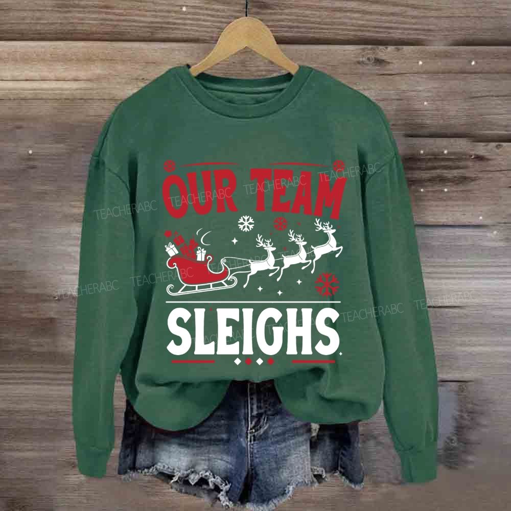 Our Team Sleighs Christmas Gifts And Christmas Reindeer Sweatshirt