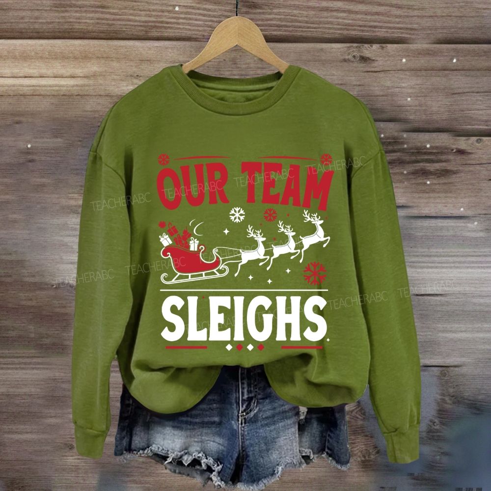 Our Team Sleighs Christmas Gifts And Christmas Reindeer Sweatshirt