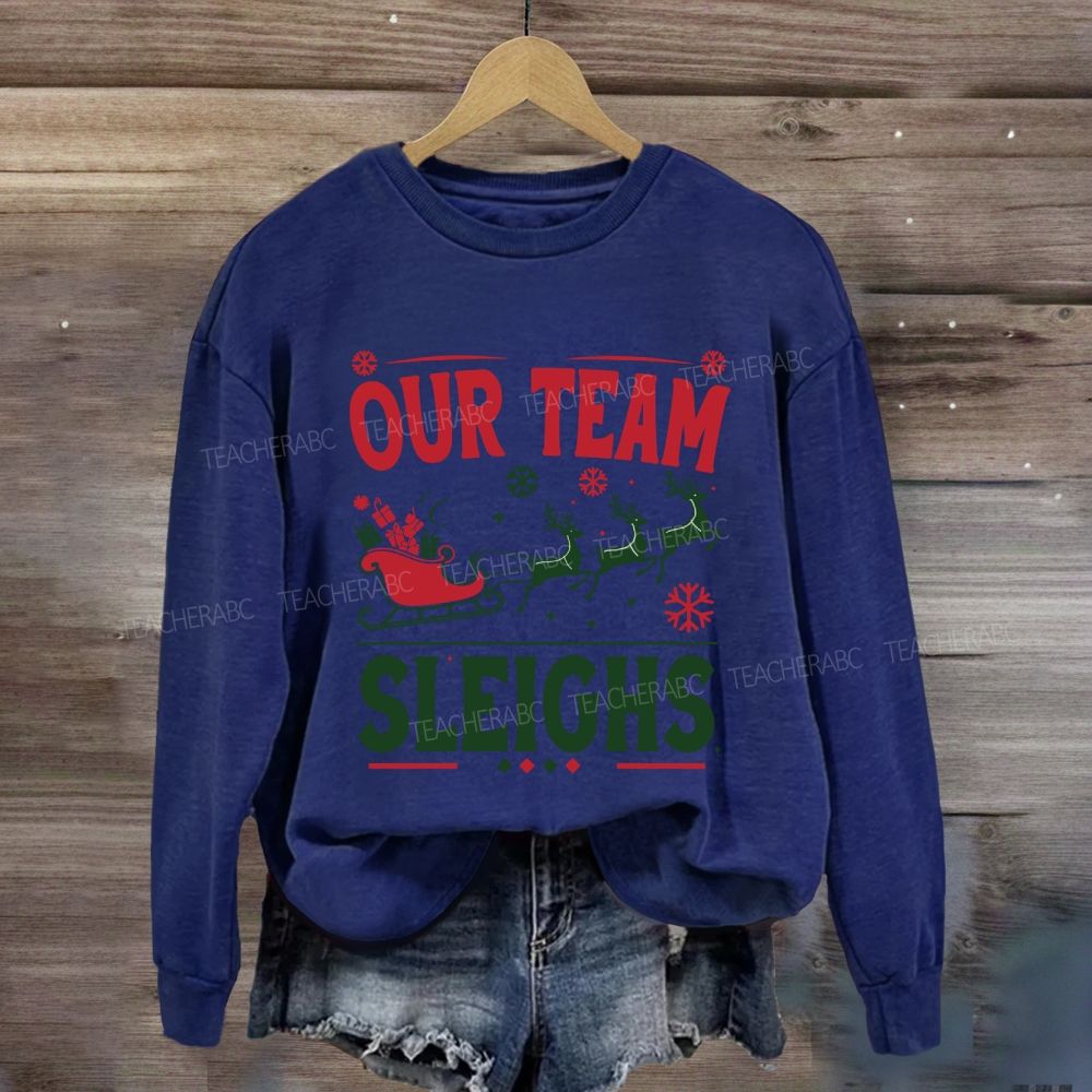 Our Team Sleighs Christmas Gifts And Christmas Reindeer Sweatshirt