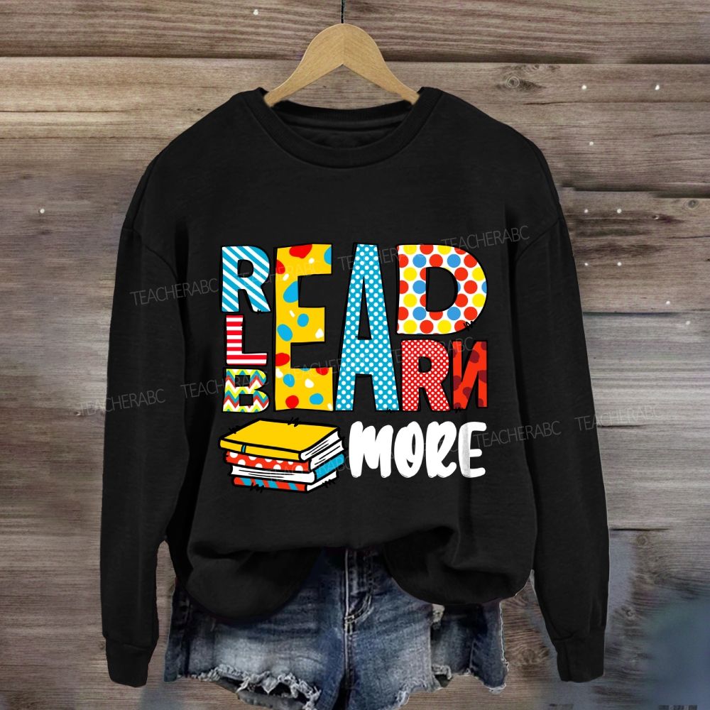 Read More Learn More Be More Sweatshirt
