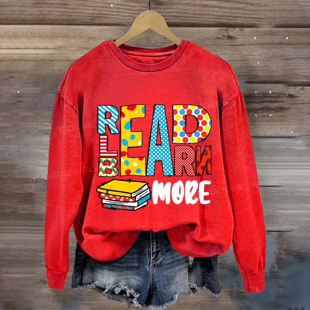 Read More Learn More Be More Sweatshirt