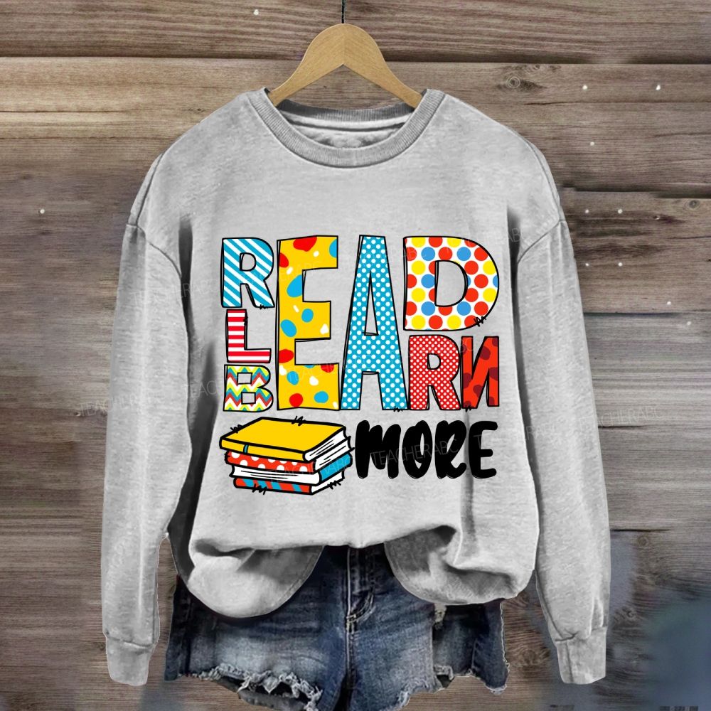 Read More Learn More Be More Sweatshirt