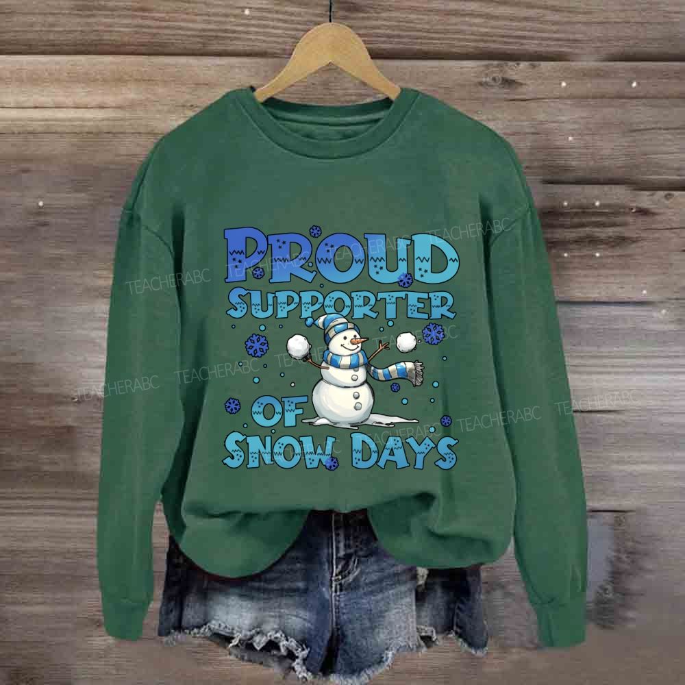 Proud Supporter Of Snow Days Snowman Sweatshirt