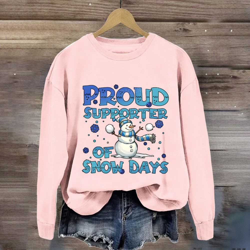 Proud Supporter Of Snow Days Snowman Sweatshirt