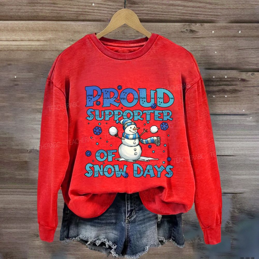 Proud Supporter Of Snow Days Snowman Sweatshirt