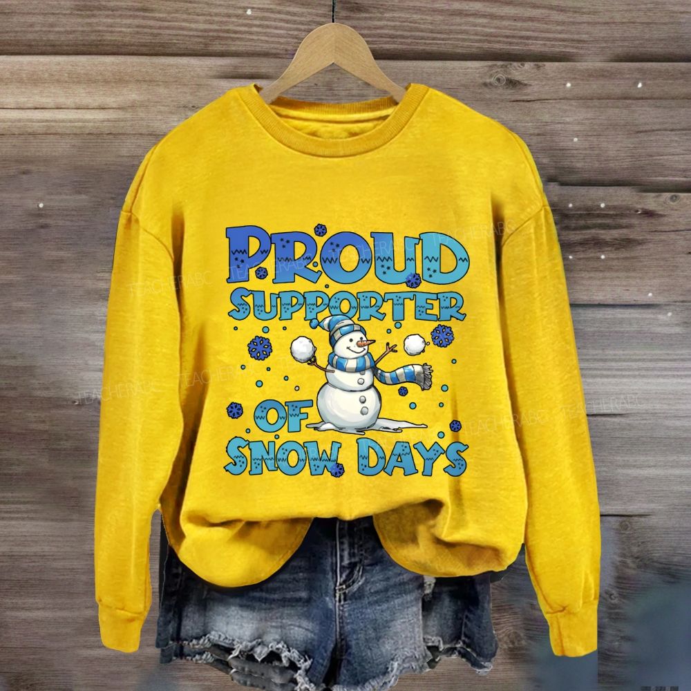 Proud Supporter Of Snow Days Snowman Sweatshirt