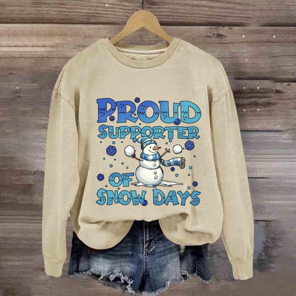 Proud Supporter Of Snow Days Snowman Sweatshirt