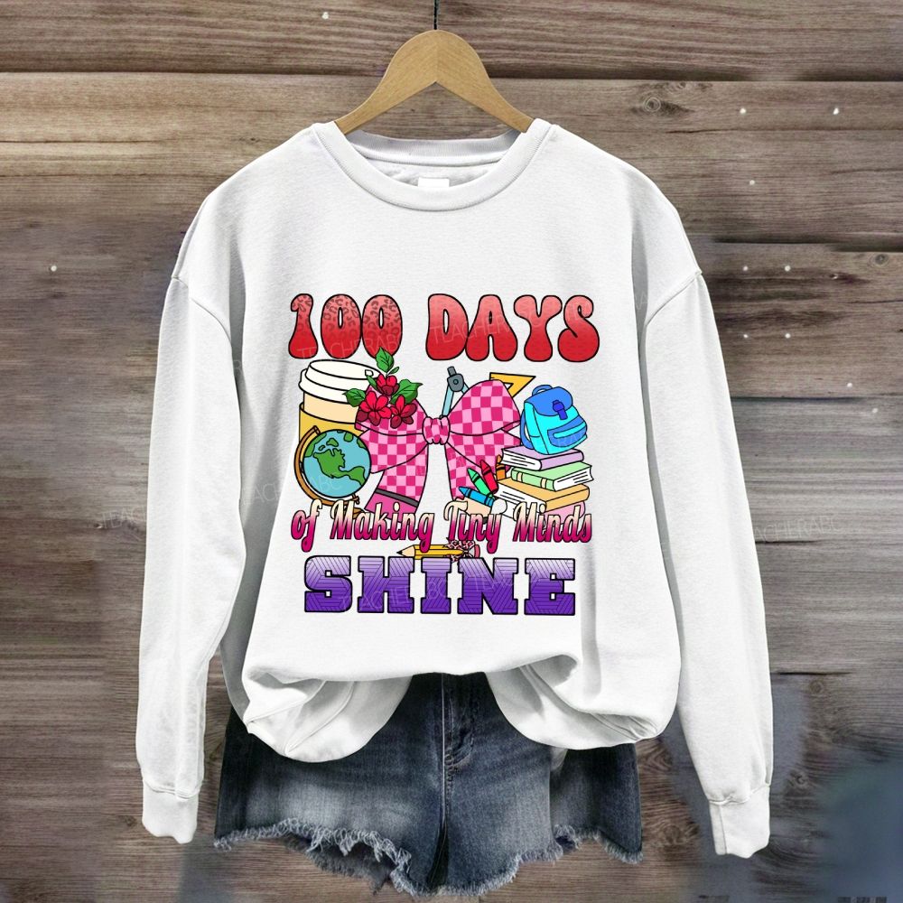 100 Days of Making Tiny Minds Shine Sweatshirt