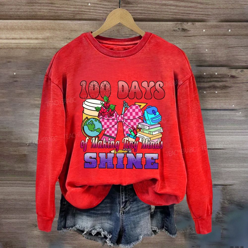 100 Days of Making Tiny Minds Shine Sweatshirt