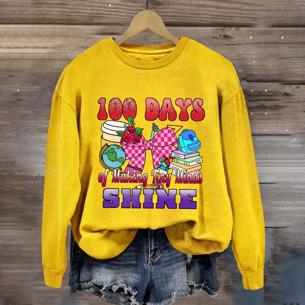 100 Days of Making Tiny Minds Shine Sweatshirt