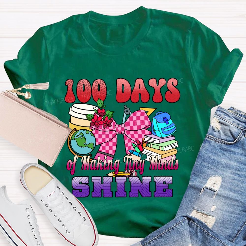 100 Days of Making Tiny Minds Shine T-shirt
