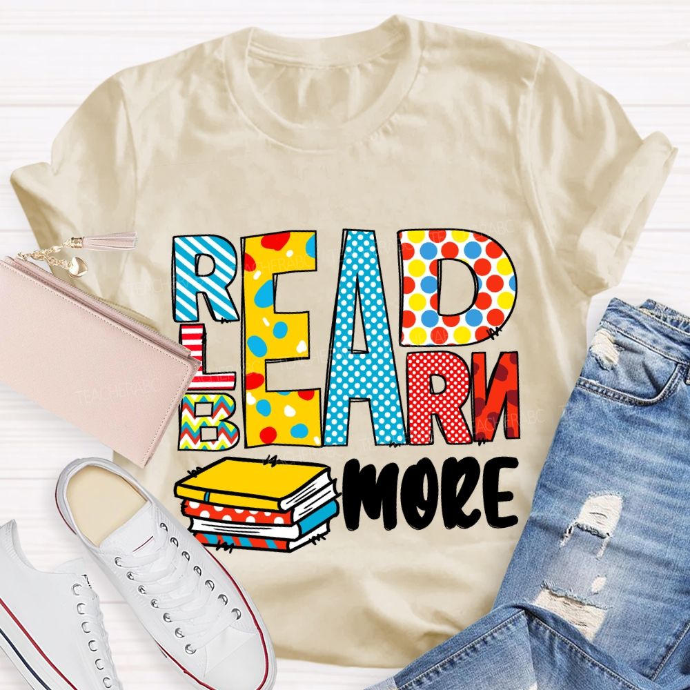 Read More Learn More Be More T-Shirt