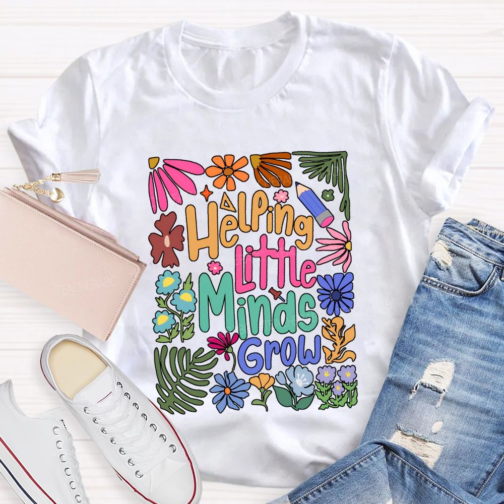 Helping Little Minds Grow Colorful Flowers And Fonts T-shirt
