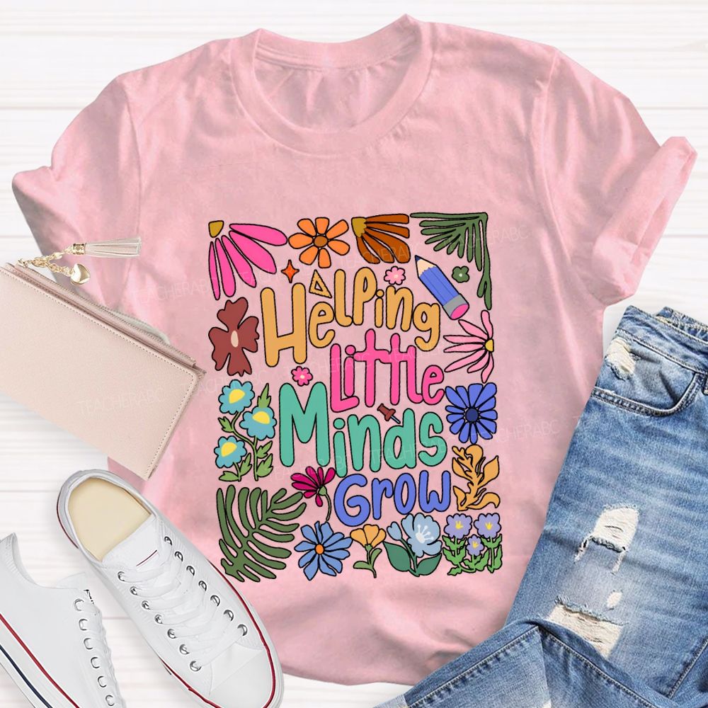 Helping Little Minds Grow Colorful Flowers And Fonts T-shirt