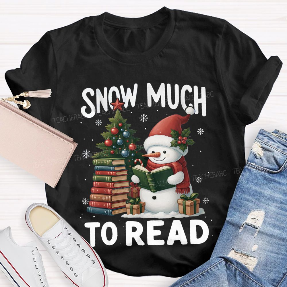 Snow Much To Read A Snowman Reading A Book On Christmas T-shirt