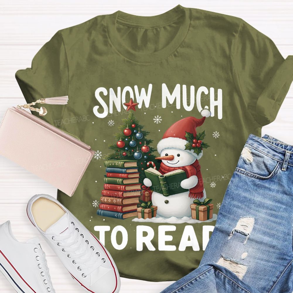 Snow Much To Read A Snowman Reading A Book On Christmas T-shirt