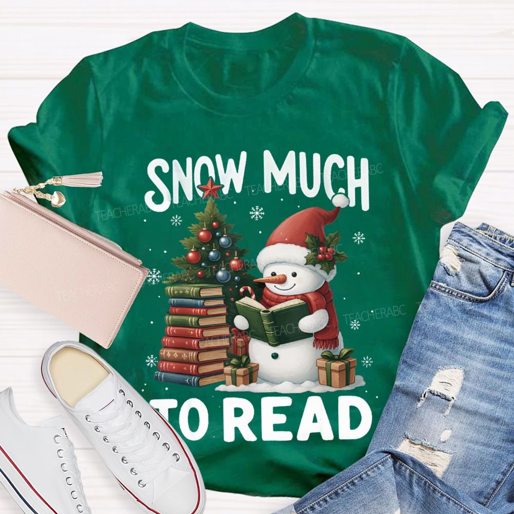 Snow Much To Read A Snowman Reading A Book On Christmas T-shirt