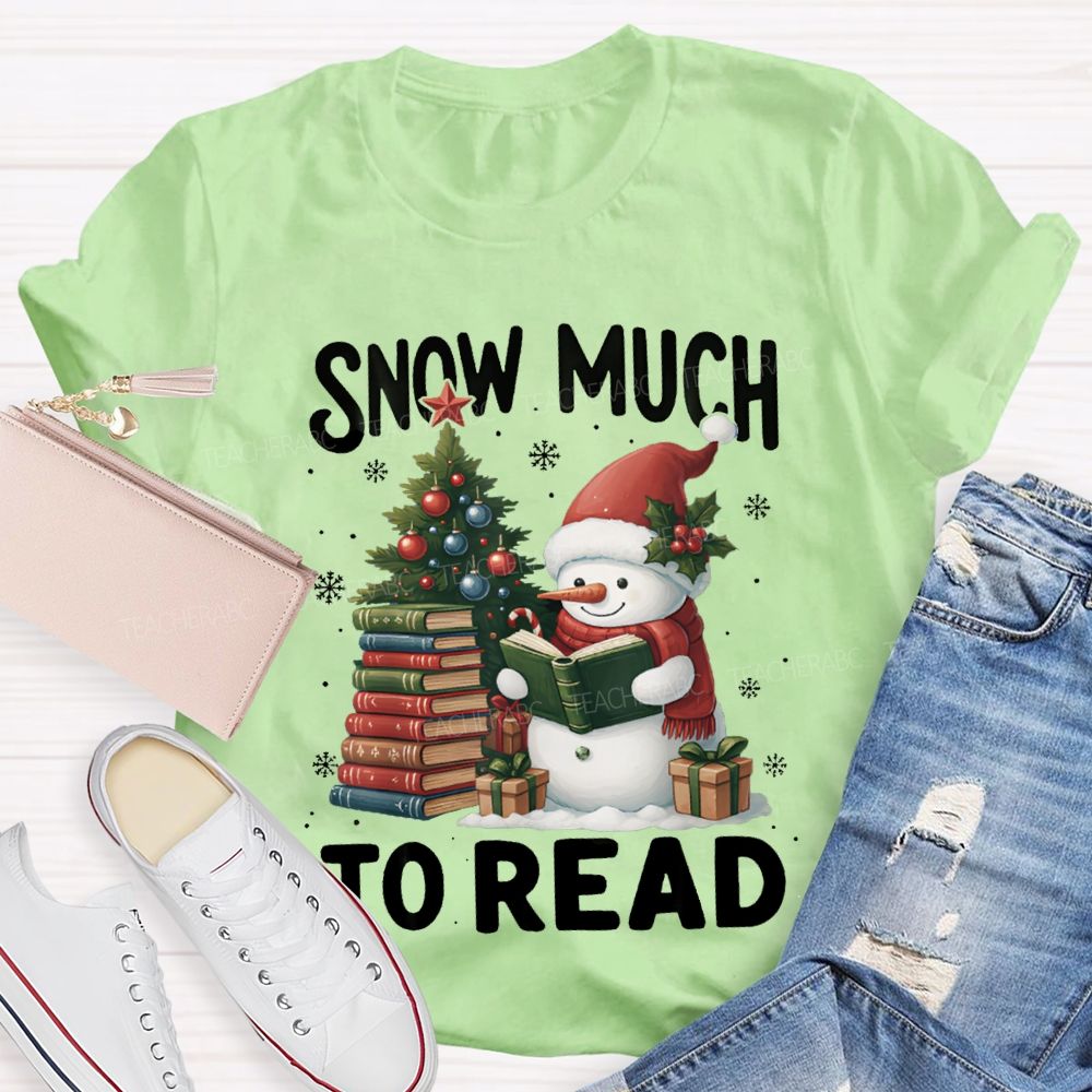 Snow Much To Read A Snowman Reading A Book On Christmas T-shirt