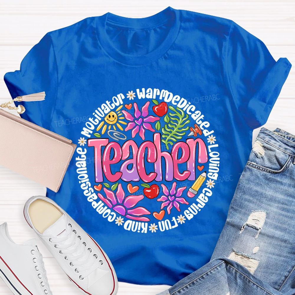 Teacher Motivator Warm Dedicated Loving Caring Fun T-shirt