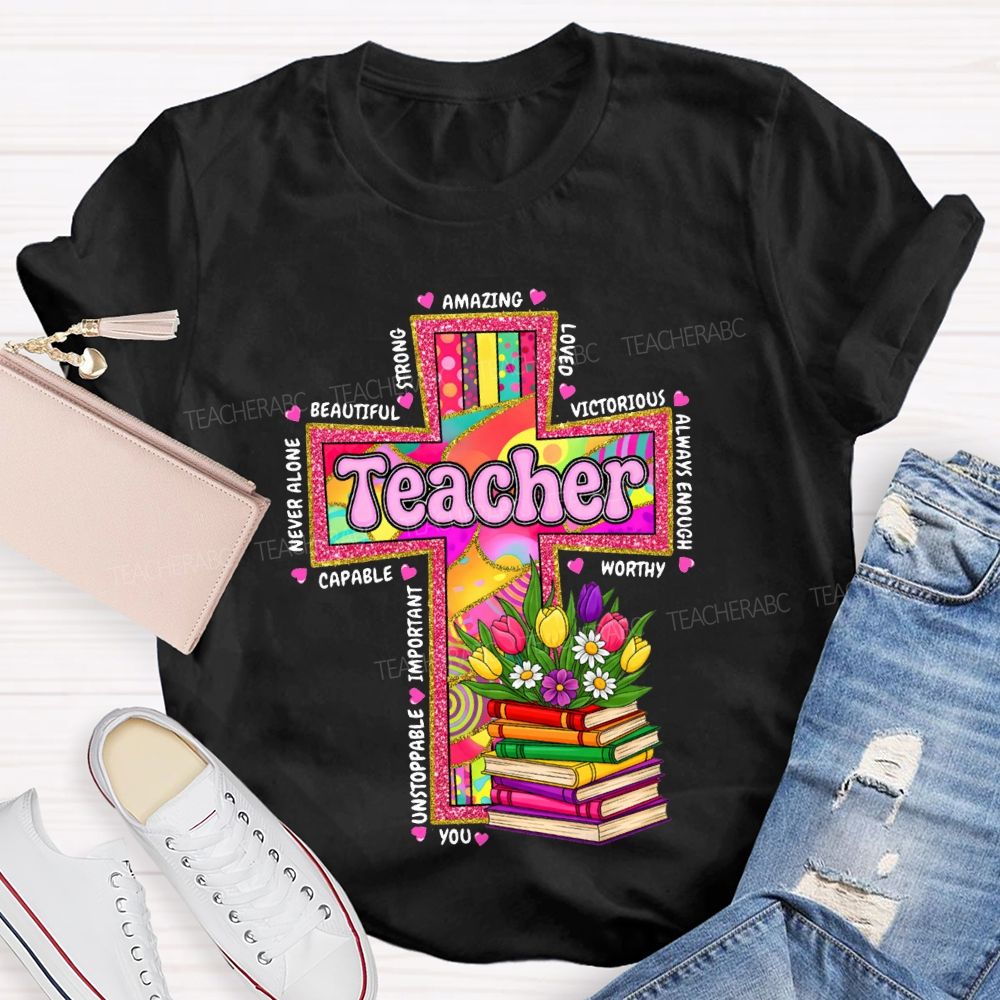 Teacher Amazing Loved Beautiful Never Alone Victorious Worthy T-shirt
