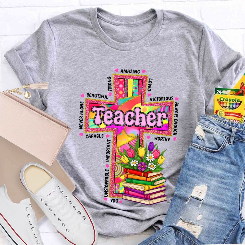 Teacher Amazing Loved Beautiful Never Alone Victorious Worthy T-shirt