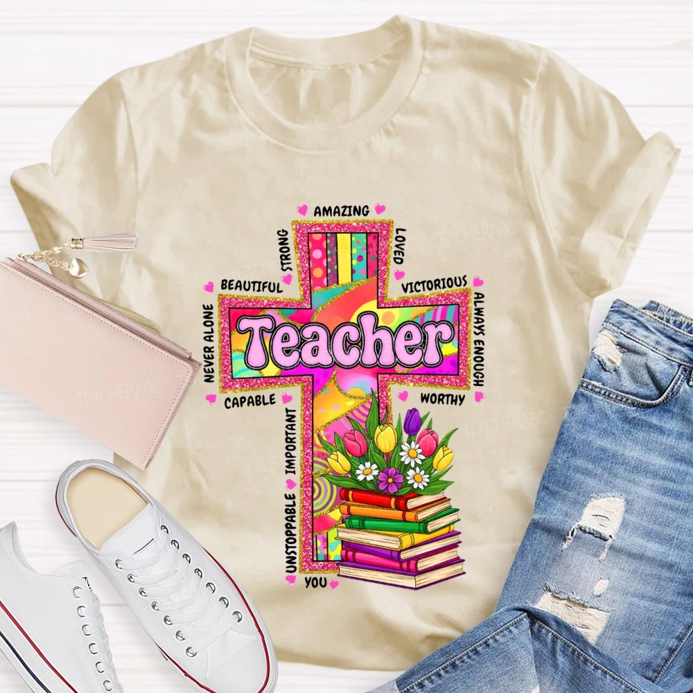 Teacher Amazing Loved Beautiful Never Alone Victorious Worthy T-shirt
