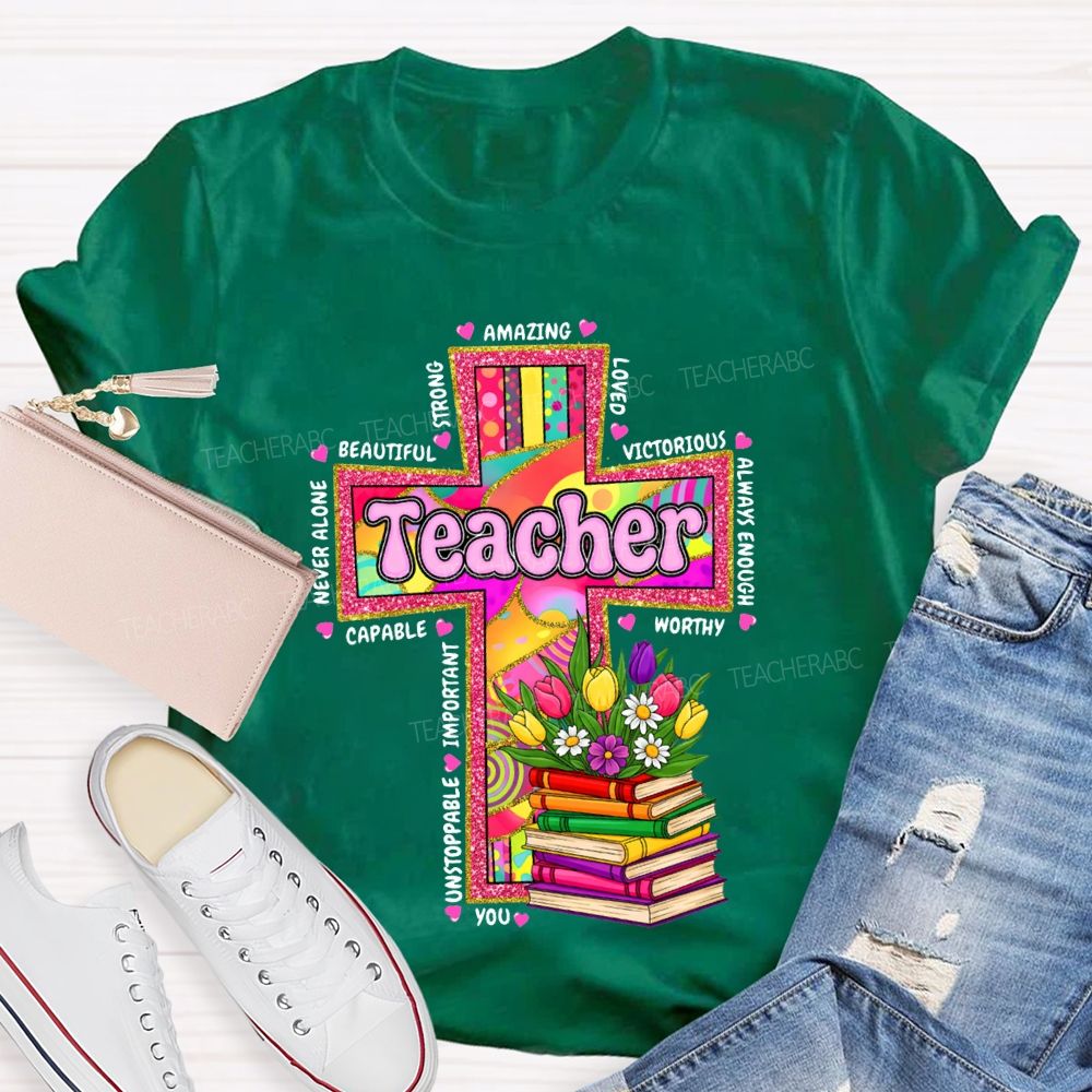 Teacher Amazing Loved Beautiful Never Alone Victorious Worthy T-shirt