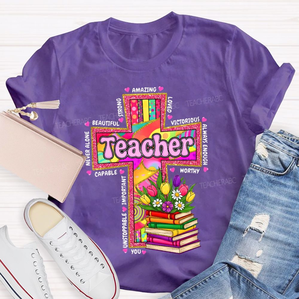 Teacher Amazing Loved Beautiful Never Alone Victorious Worthy T-shirt