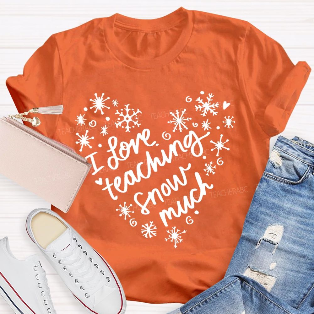 I Love Teaching Snow Much Snowflake Peach Heart T-shirt