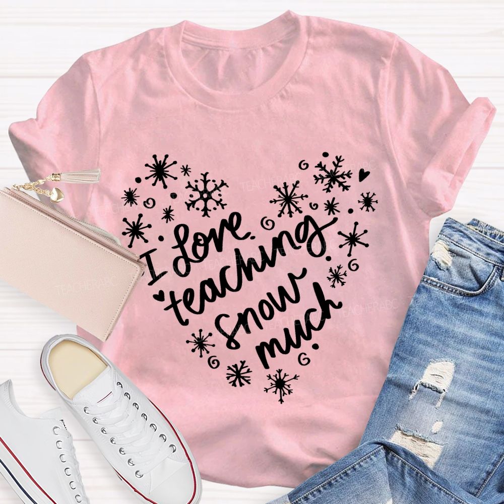 I Love Teaching Snow Much Snowflake Peach Heart T-shirt