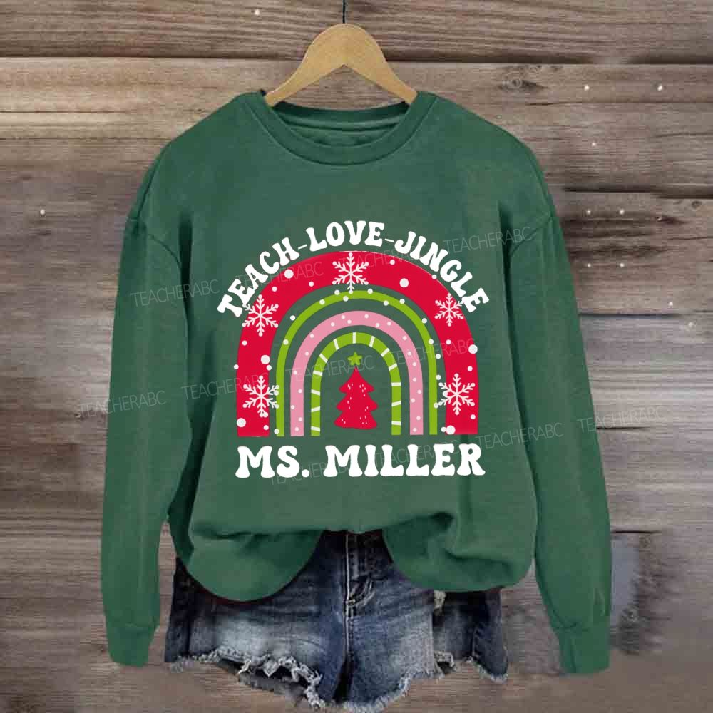 Personalized Name Teach Love Jingle Sweatshirt
