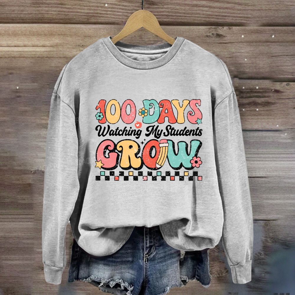 100 Days Grow Watching My Student Grow Sweatshirt