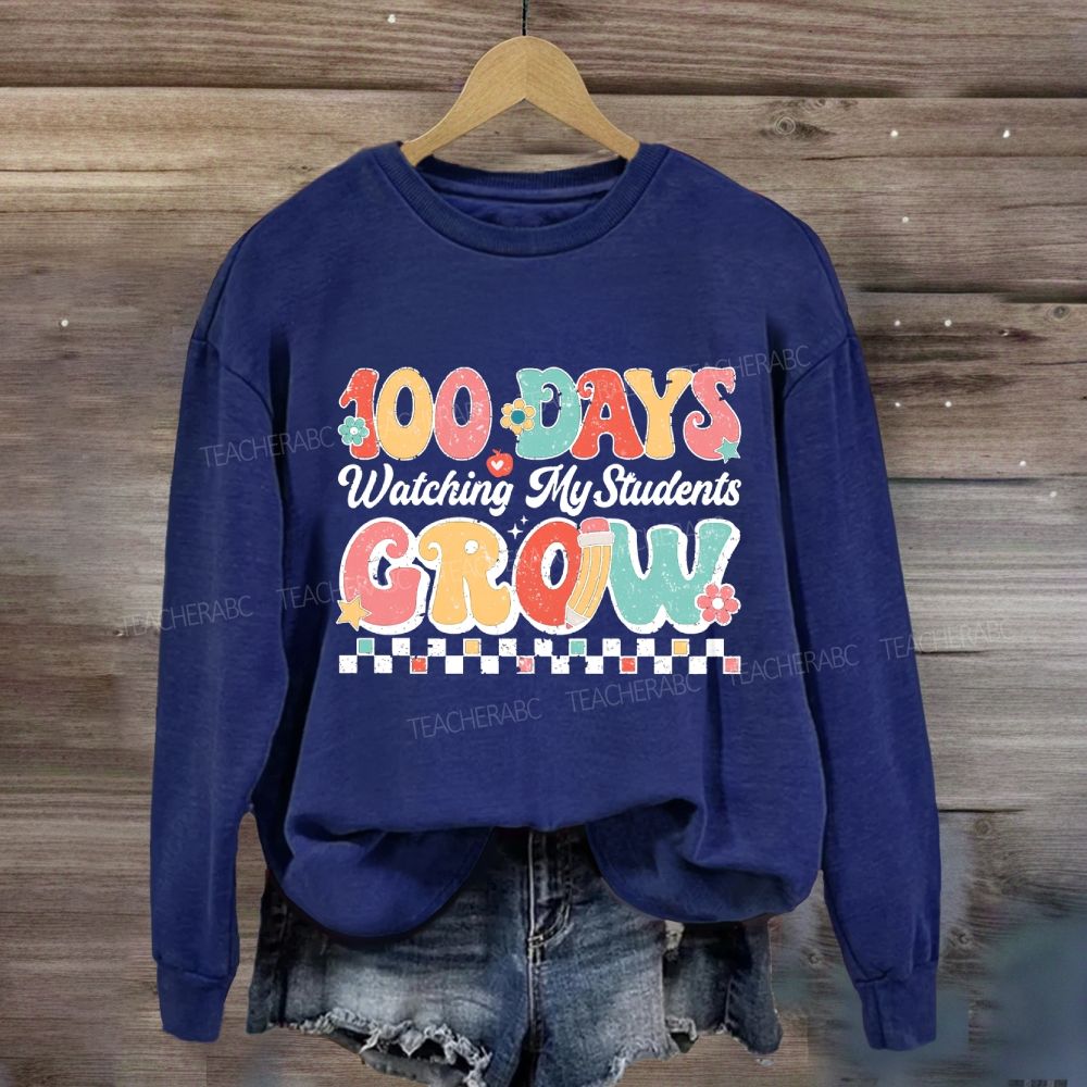 100 Days Grow Watching My Student Grow Sweatshirt